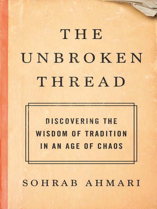 Title details for The Unbroken Thread by Sohrab Ahmari - Available